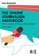 The Online Journalism Handbook : Skills to Survive and Thrive in the Digital Age-9780367337353