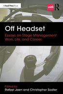 Off Headset: Essays on Stage Management Work, Life, and Career-9780367337520