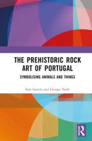 The Prehistoric Rock Art of Portugal : Symbolising Animals and Things-9780367337827