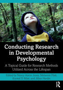 Conducting Research in Developmental Psychology : A Topical Guide for Research Methods Utilized Across the Lifespan-9780367340223