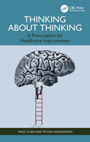 Thinking About Thinking : A Prescription for Healthcare Improvement-9780367340889