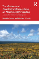 Transference and Countertransference from an Attachment Perspective : A Guide for Professional Caregivers-9780367340988