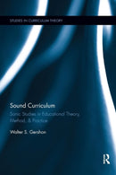 Sound Curriculum : Sonic Studies in Educational Theory, Method, & Practice-9780367342609
