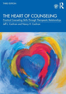 The Heart of Counseling : Practical Counseling Skills Through Therapeutic Relationships, 3rd ed-9780367343705