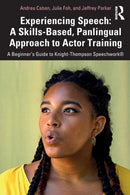 Experiencing Speech: A Skills-Based, Panlingual Approach to Actor Training : A Beginner's Guide to Knight-Thompson Speechworkr-9780367343774