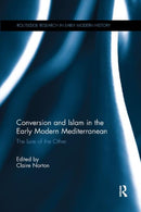 Conversion and Islam in the Early Modern Mediterranean : The Lure of the Other-9780367344603