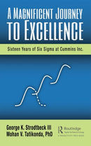 A Magnificent Journey to Excellence : Sixteen Years of Six Sigma at Cummins Inc.-9780367345730
