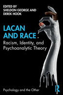 Lacan and Race : Racism, Identity, and Psychoanalytic Theory-9780367345976