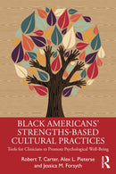 Black American's Strengths-Based Cultural Practices : Tools for Clinicians to Promote Psychological Well-Being-9780367348168