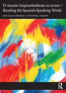 El mundo hispanohablante en textos / Reading the Spanish-Speaking World-9780367349448