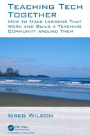 Teaching Tech Together : How to Make Your Lessons Work and Build a Teaching Community around Them-9780367352974