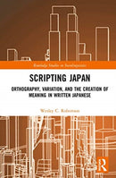 Scripting Japan : Orthography, Variation, and the Creation of Meaning in Written Japanese-9780367353728