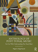 Anthology of Post-Tonal Music : For Use with Understanding Post-Tonal Music-9780367355388