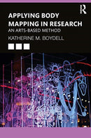 Applying Body Mapping in Research : An Arts-Based Method-9780367355630