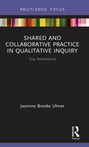 Shared and Collaborative Practice in Qualitative Inquiry : Tiny Revolutions-9780367355791