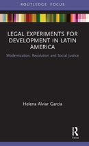 Legal Experiments for Development in Latin America : Modernization, Revolution and Social Justice-9780367356729