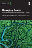 Changing Brains : Essays on Neuroplasticity in Honor of Helen J. Neville-9780367358693
