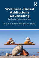 Wellness-Based Addictions Counseling : Facilitating Holistic Recovery-9780367362225