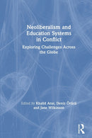 Neoliberalism and Education Systems in Conflict : Exploring Challenges Across the Globe-9780367362935