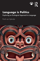 Language is Politics : Exploring an Ecological Approach to Language-9780367365424