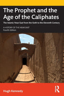 The Prophet and the Age of the Caliphates : The Islamic Near East from the Sixth to the Eleventh Century-9780367366896