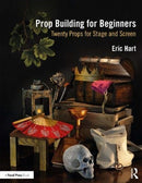 Prop Building for Beginners : Twenty Props for Stage and Screen-9780367366926