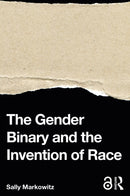 The Gender Binary and the Invention of Race-9780367367541