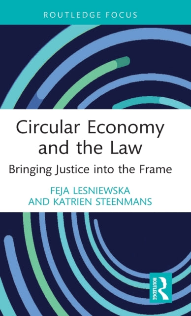 Circular Economy and the Law : Bringing Justice into the Frame-9780367375331