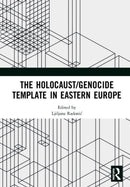 The Holocaust/Genocide Template in Eastern Europe-9780367404949