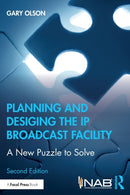 Planning and Designing the IP Broadcast Facility : A New Puzzle to Solve-9780367405618