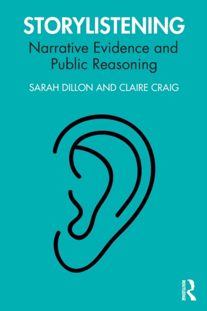 Storylistening : Narrative Evidence and Public Reasoning-9780367406738