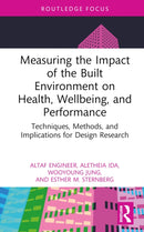 Measuring the Impact of the Built Environment on Health, Wellbeing, and Performance : Techniques, Methods, and Implications for Design Research-9780367414818