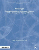 Platinotype : Making Photographs in Platinum and Palladium with the Contemporary Printing-out Process-9780367415952