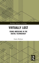 Virtually Lost : Young Americans in the Digital Technocracy-9780367418588