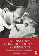 Bernstein's Construction of Movements : The Original Text and Commentaries-9780367418922