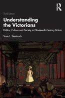 Understanding the Victorians : Politics, Culture and Society in Nineteenth-Century Britain-9780367421021