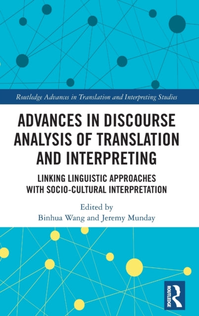 Advances in Discourse Analysis of Translation and Interpreting : Linking Linguistic Approaches with Socio-cultural Interpretation-9780367421755