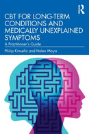 CBT for Long-Term Conditions and Medically Unexplained Symptoms : A Practitioner's Guide-9780367424879
