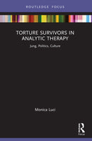 Torture Survivors in Analytic Therapy : Jung, Politics, Culture-9780367426705