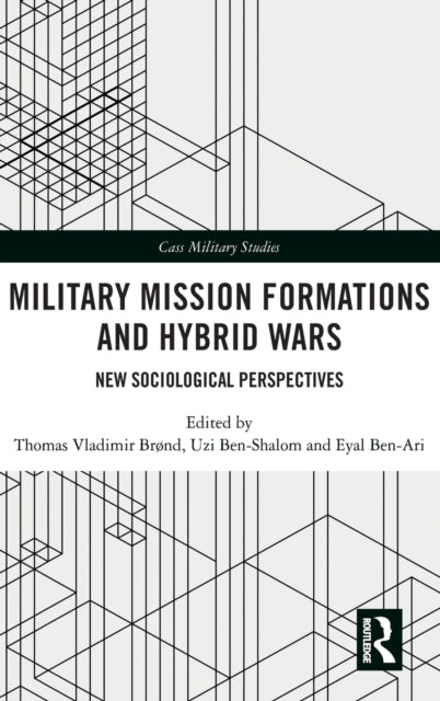 Military Mission Formations and Hybrid Wars : New Sociological Perspectives-9780367427153