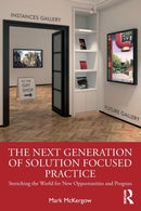 The Next Generation of Solution Focused Practice : Stretching the World for New Opportunities and Progress-9780367428839