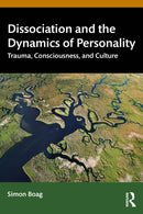 Dissociation and the Dynamics of Personality : Trauma, Consciousness, and Culture-9780367428976