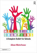 Wellbeing Champions: A Complete Toolkit for Schools-9780367429867