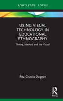 Using Visual Technology in Educational Ethnography : Theory, Method and the Visual-9780367429904
