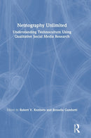 Netnography Unlimited : Understanding Technoculture using Qualitative Social Media Research-9780367431426