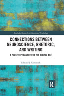 Connections Between Neuroscience, Rhetoric, and Writing : A Plastic Pedagogy for the Digital Age-9780367432973