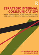 Strategic Internal Communication : A Practitioner's Guide to Implementing Cutting-Edge Methods for Improved Workplace Culture-9780367435387