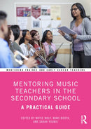 Mentoring Music Teachers in the Secondary School : A Practical Guide-9780367435691