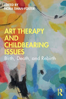 Art Therapy and Childbearing Issues : Birth, Death, and Rebirth-9780367436506