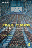 Unequal By Design : High-Stakes Testing and the Standardization of Inequality-9780367437039